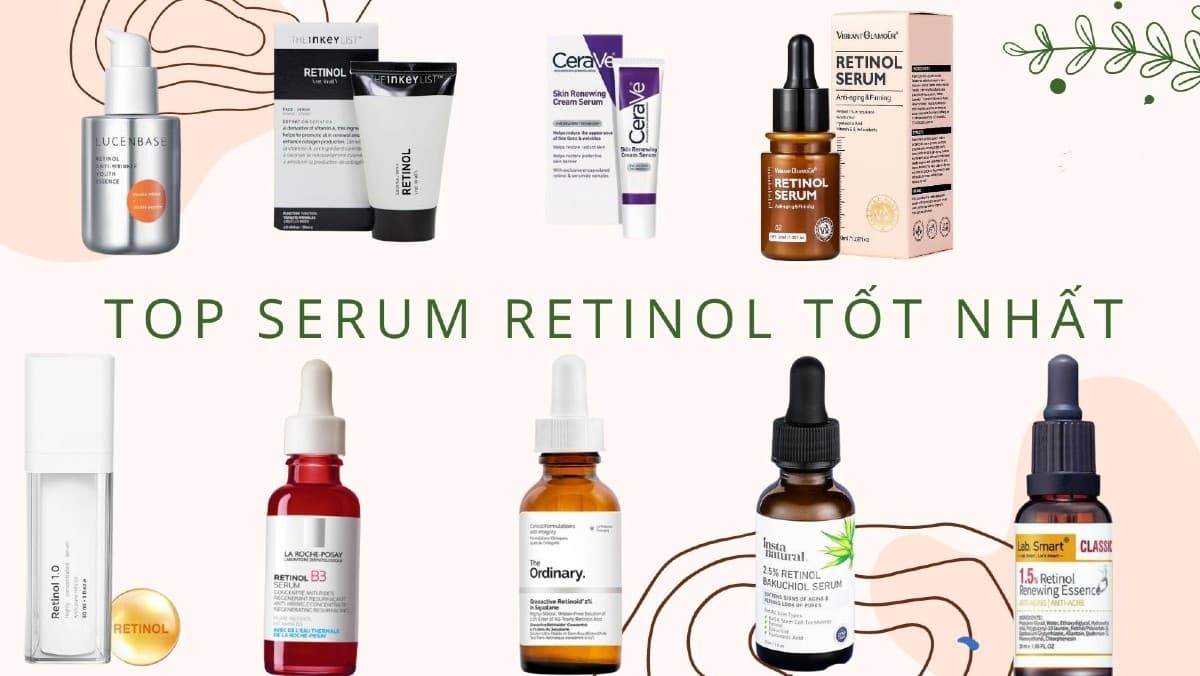 Tổng hợp các loại Retinol tốt nhất hiện nay dành cho bạn